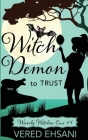 Witch Demon to Trust By Vered Ehsani Cover Image