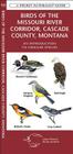 Birds of the Missouri River Corridor, Cascade County, Montana: A Folding Pocket Guide to Familiar Species Cover Image