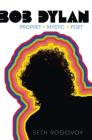 Bob Dylan: Prophet, Mystic, Poet By Seth Rogovoy Cover Image