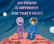 My Friend is Different, and That's Okay! By Mona Liza Santos, Maria Dmietrieva (Illustrator) Cover Image