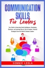Communication Skills for Leaders: Your Guide to Improving Social Intelligence, Developing Charisma, and Learning How to Talk to Anyone. Practical Stra Cover Image