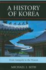 A History of Korea: From Antiquity to the Present By Michael J. Seth Cover Image