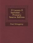 Ó Locura Ó Santidad... By Jose Echegaray Cover Image
