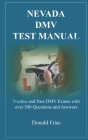 Nevada DMV Test Manual: Practice and Pass DMV Exams with over 300 Questions and Answers By Donald Frias Cover Image