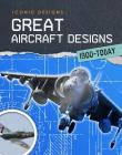 Great Aircraft Designs 1900 - Today (Iconic Designs) By Richard Spilsbury Cover Image
