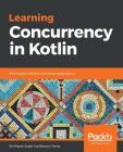 Learning Concurrency in Kotlin By Miguel Angel Castiblanco Torres Cover Image