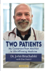 Two Patients: My Conversion from Abortion to Life-Affirming Medicine Cover Image