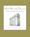 Meet Me at the Theresa: The Story of Harlem's Most Famous Hotel Cover Image