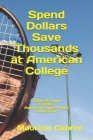 Spend Dollars Save Thousands at American College: 2021-22 Guide for the American Tennis Player and Parent By Marcela Cabrini, Mauricio Cabrini Cover Image