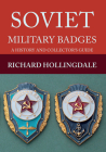 Soviet Military Badges: A History and Collector's Guide By Richard Hollingdale Cover Image
