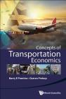 Concepts of Transportation Economics By Barry E. Prentice, Darren Prokop Cover Image