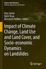 Impact of Climate Change, Land Use and Land Cover, and Socio-Economic Dynamics on Landslides (Disaster Risk Reduction) By Raju Sarkar (Editor), Rajib Shaw (Editor), Biswajeet Pradhan (Editor) Cover Image