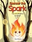 Spencer the Spark: Not All Wildfires Are Bad! By Rana Boulos Cover Image