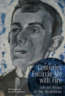 Centuries Encircle Me with Fire: Selected Poems of Osip Mandelstam. a Bilingual English-Russian Edition By Osip Mandelstam, Ian Probstein (Editor), Ian Probstein (Translator) Cover Image