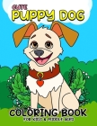 Cute Puppy Dog coloring book for kids & middle aged: Paws and Play Delightful Cute Puppy By Lily Sally Cover Image