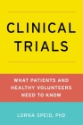 Clinical Trials: What Patients and Healthy Volunteers Need to Know Cover Image