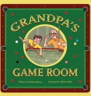 Grandpa's Game Room By Barbara Renner, Michael Hale (Illustrator) Cover Image