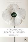 Introducing Peace Museums (Routledge Research in Museum Studies) Cover Image