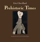 Prehistoric Times By Eric Chevillard, Alyson Waters (Translated by) Cover Image