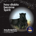 How Diablo Became Spirit: How to connect with animals and respect all beings (Conscious Bedtime Story Club #11) Cover Image