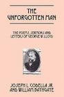The Unforgotten Man: The Poems, Sermons and Letters of George W. Lloyd By Joseph L. Codella Jr, William Bathgate Cover Image