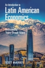 An Introduction to Latin American Economics: Understanding Theory Through History Cover Image