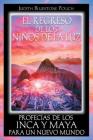 El regreso de los niños de la luz: Profecías de los Inca y Maya para un nuevo mundo By Judith Bluestone Polich Cover Image