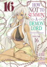 How NOT to Summon a Demon Lord (Manga) Vol. 16 By Yukiya Murasaki, Fukuda Naoto (Illustrator), Tsurusaki Takahiro (Contributions by) Cover Image