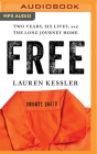 Free: Two Years, Six Lives, and the Long Journey Home By Lauren Kessler, Hollis McCarthy (Read by) Cover Image