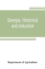 Georgia, historical and industrial By Department Of Agriculture Cover Image