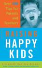 Raising Happy Kids: Over 100 Tips For Parents And Teachers Cover Image