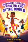 Running in Flip-Flops From the End of the World By Justin A. Reynolds Cover Image