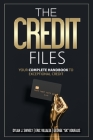 The Credit Files: Your Complete Handbook to Exceptional Credit By Dylan J. Shively, Eric Villalta, George Koufalis Cover Image