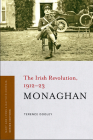 Monaghan: The Irish Revolution, 1912-23 (Irish Revolution 1912-23) Cover Image