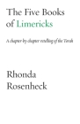 The Five Books of Limericks: A chapter-by-chapter retelling of the Torah (Jewish Poetry Project #21) By Rhonda Rosenheck Cover Image