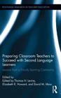Preparing Classroom Teachers to Succeed with Second Language Learners: Lessons from a Faculty Learning Community (Routledge Research in Teacher Education #1) By Thomas Levine (Editor), Elizabeth Howard (Editor), David Moss (Editor) Cover Image