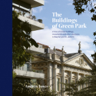 The Buildings of Green Park: A Tour of Certain Buildings, Monuments and Other Structures in Mayfair and St. James's By Andrew Jones Cover Image