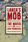 Lanza's Mob: The Mafia and San Francisco By Christina Diedoardo Cover Image