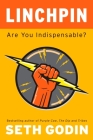 Linchpin: Are You Indispensable? Cover Image