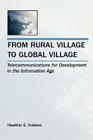 From Rural Village to Global Village: Telecommunications for Development in the Information Age (Lea Telecommunications) By Heather E. Hudson Cover Image