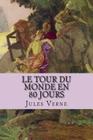 Le tour du monde en 80 jours By G-Ph Ballin (Editor), Jules Verne Cover Image
