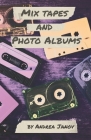 Mix Tapes and Photo Albums By Andrea Janov Cover Image
