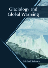 Glaciology and Global Warming By Michael Waterson (Editor) Cover Image