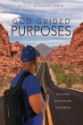 God Guided Purposes: The Journey Into Fulfilling Your Purpose By Eric C. Bingham Dmin Cover Image