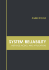 System Reliability: Methods, Models and Applications Cover Image