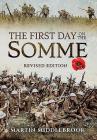 The First Day on the Somme By Martin Middlebrook Cover Image