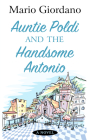 Auntie Poldi and the Handsome Antonio By Mario Giordano Cover Image