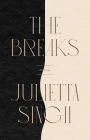The Breaks By Julietta Singh Cover Image
