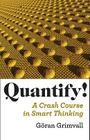 Quantify!: A Crash Course in Smart Thinking By Göran Grimvall Cover Image