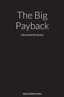 The Big Payback: A Beautifol Revolution Cover Image